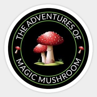 the adventures of magic mushroom Sticker